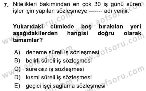 İş Ve Sosyal Güvenlik Hukuku Dersi 2018 - 2019 Yılı (Vize) Ara Sınavı 7. Soru
