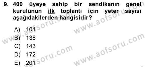 İş Ve Sosyal Güvenlik Hukuku Dersi 2023 - 2024 Yılı (Final) Dönem Sonu Sınav Soruları 9. Soru