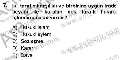 Hukukun Temel Kavramları 2 Dersi 2013 - 2014 Yılı (Vize) Ara Sınavı 7. Soru