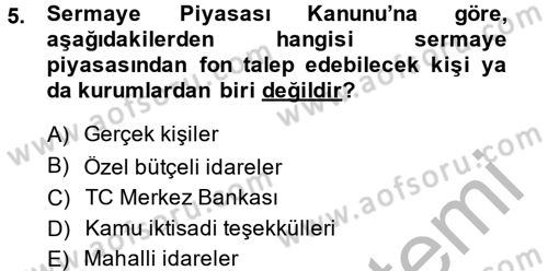 Sermaye Piyasası Hukuku Dersi 2014 - 2015 Yılı (Vize) Ara Sınav Soruları 5. Soru