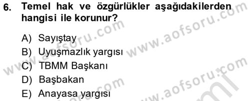 Anayasa 1 Dersi 2014 - 2015 Yılı Tek Ders Sınav Soruları 6. Soru