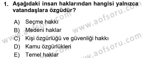 İnsan Hakları ve Kamu Özgürlükleri Dersi 2017 - 2018 Yılı 3 Ders Sınav Soruları 1. Soru