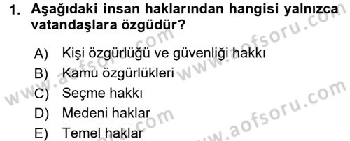 İnsan Hakları ve Kamu Özgürlükleri Dersi 2017 - 2018 Yılı (Final) Dönem Sonu Sınav Soruları 1. Soru
