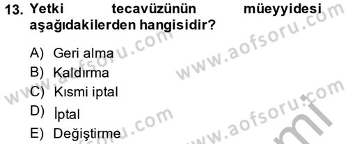 Temel İdare Hukuku Dersi 2014 - 2015 Yılı (Vize) Ara Sınav Soruları 13. Soru