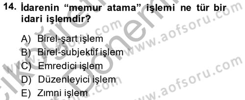 Temel İdare Hukuku Dersi 2014 - 2015 Yılı (Vize) Ara Sınav Soruları 14. Soru