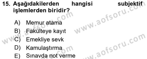 Temel İdare Hukuku Dersi 2015 - 2016 Yılı (Vize) Ara Sınav Soruları 15. Soru