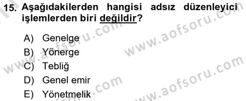Temel İdare Hukuku Dersi 2021 - 2022 Yılı (Vize) Ara Sınav Soruları 15. Soru