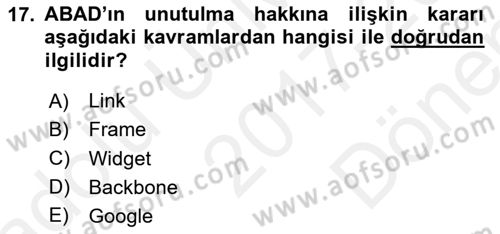 Bilişim Hukuku Dersi 2017 - 2018 Yılı (Final) Dönem Sonu Sınav Soruları 17. Soru