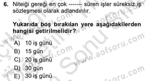 Temel İş Hukuku Dersi 2021 - 2022 Yılı (Final) Dönem Sonu Sınav Soruları 6. Soru