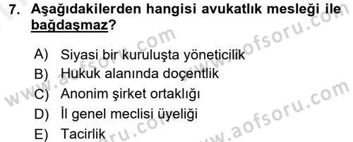 Avukatlık Ve Noterlik Hukuku Dersi 2017 - 2018 Yılı (Vize) Ara Sınavı 7. Soru