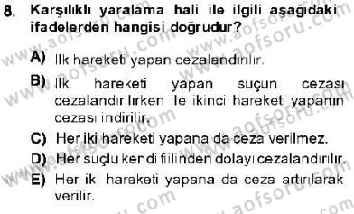 Ceza Hukuku Dersi 2013 - 2014 Yılı (Final) Dönem Sonu Sınav Soruları 8. Soru