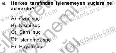 Ceza Hukuku Dersi 2014 - 2015 Yılı (Vize) Ara Sınav Soruları 6. Soru