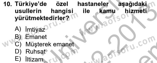 İdare Hukuku Dersi 2012 - 2013 Yılı (Final) Dönem Sonu Sınav Soruları 10. Soru