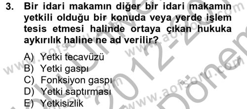 İdare Hukuku Dersi 2012 - 2013 Yılı (Final) Dönem Sonu Sınav Soruları 3. Soru