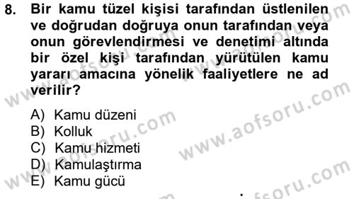 İdare Hukuku Dersi 2012 - 2013 Yılı (Final) Dönem Sonu Sınav Soruları 8. Soru