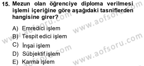 İdare Hukuku Dersi 2013 - 2014 Yılı (Vize) Ara Sınav Soruları 15. Soru