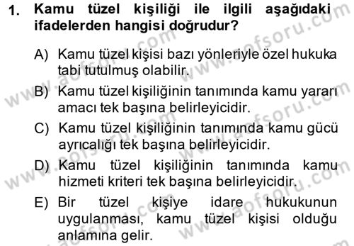 İdare Hukuku Dersi 2013 - 2014 Yılı (Final) Dönem Sonu Sınav Soruları 1. Soru