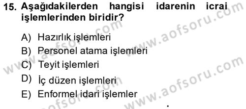 İdare Hukuku Dersi 2014 - 2015 Yılı (Vize) Ara Sınav Soruları 15. Soru