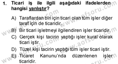 Ticaret Hukuku 1 Dersi 2013 - 2014 Yılı (Vize) Ara Sınav Soruları 1. Soru