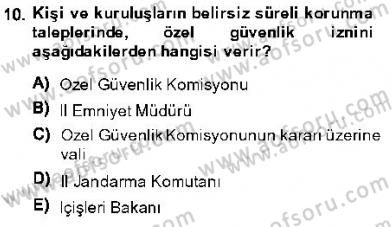 Özel Güvenlik Hukuku 1 Dersi 2013 - 2014 Yılı (Final) Dönem Sonu Sınav Soruları 10. Soru