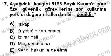 Özel Güvenlik Hukuku 1 Dersi 2013 - 2014 Yılı (Final) Dönem Sonu Sınav Soruları 17. Soru