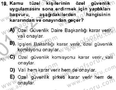 Özel Güvenlik Hukuku 1 Dersi 2013 - 2014 Yılı (Final) Dönem Sonu Sınav Soruları 19. Soru