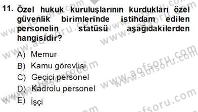 Özel Güvenlik Hukuku 1 Dersi 2014 - 2015 Yılı (Final) Dönem Sonu Sınav Soruları 11. Soru