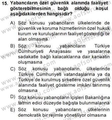 Özel Güvenlik Hukuku 1 Dersi 2014 - 2015 Yılı (Final) Dönem Sonu Sınav Soruları 15. Soru