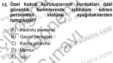 Özel Güvenlik Hukuku 1 Dersi 2015 - 2016 Yılı (Final) Dönem Sonu Sınav Soruları 13. Soru