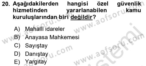 Özel Güvenlik Hukuku 1 Dersi 2016 - 2017 Yılı (Vize) Ara Sınav Soruları 20. Soru