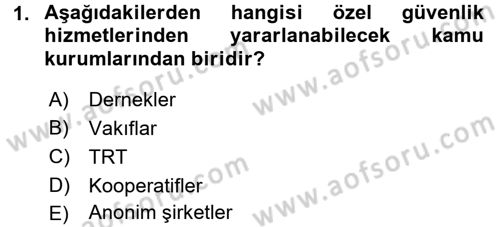Özel Güvenlik Hukuku 1 Dersi 2017 - 2018 Yılı (Final) Dönem Sonu Sınav Soruları 1. Soru