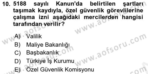Özel Güvenlik Hukuku 1 Dersi 2017 - 2018 Yılı (Final) Dönem Sonu Sınav Soruları 10. Soru