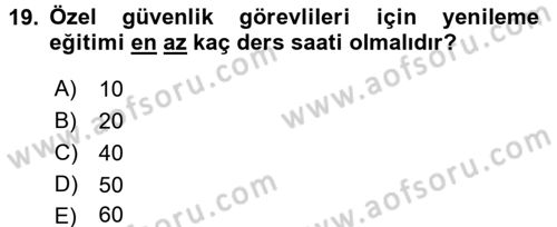 Özel Güvenlik Hukuku 1 Dersi 2017 - 2018 Yılı (Final) Dönem Sonu Sınav Soruları 19. Soru
