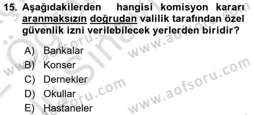Özel Güvenlik Hukuku 1 Dersi 2021 - 2022 Yılı Yaz Okulu Sınav Soruları 15. Soru