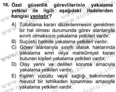 Özel Güvenlik Hukuku 2 Dersi 2012 - 2013 Yılı (Vize) Ara Sınav Soruları 16. Soru