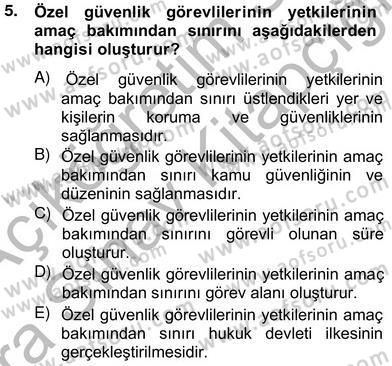 Özel Güvenlik Hukuku 2 Dersi 2012 - 2013 Yılı (Vize) Ara Sınav Soruları 5. Soru