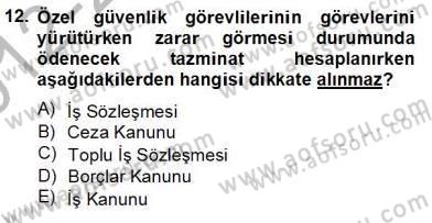 Özel Güvenlik Hukuku 2 Dersi 2012 - 2013 Yılı (Final) Dönem Sonu Sınav Soruları 12. Soru