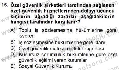 Özel Güvenlik Hukuku 2 Dersi 2012 - 2013 Yılı (Final) Dönem Sonu Sınav Soruları 16. Soru