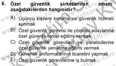Özel Güvenlik Hukuku 2 Dersi 2012 - 2013 Yılı (Final) Dönem Sonu Sınav Soruları 6. Soru