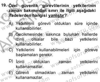 Özel Güvenlik Hukuku 2 Dersi 2013 - 2014 Yılı (Vize) Ara Sınav Soruları 19. Soru