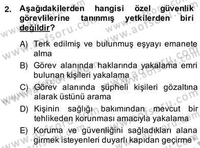Özel Güvenlik Hukuku 2 Dersi 2013 - 2014 Yılı (Vize) Ara Sınav Soruları 2. Soru