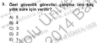 Özel Güvenlik Hukuku 2 Dersi 2013 - 2014 Yılı (Vize) Ara Sınav Soruları 3. Soru