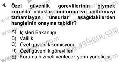 Özel Güvenlik Hukuku 2 Dersi 2013 - 2014 Yılı (Vize) Ara Sınav Soruları 4. Soru