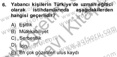 Özel Güvenlik Hukuku 2 Dersi 2013 - 2014 Yılı (Vize) Ara Sınav Soruları 6. Soru
