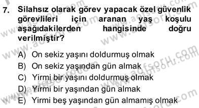 Özel Güvenlik Hukuku 2 Dersi 2013 - 2014 Yılı (Vize) Ara Sınav Soruları 7. Soru