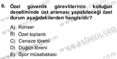 Özel Güvenlik Hukuku 2 Dersi 2013 - 2014 Yılı (Vize) Ara Sınav Soruları 8. Soru