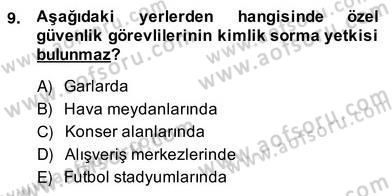 Özel Güvenlik Hukuku 2 Dersi 2013 - 2014 Yılı (Vize) Ara Sınav Soruları 9. Soru