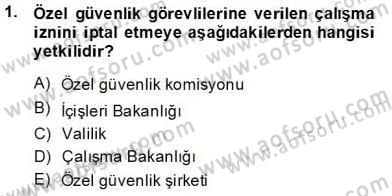 Özel Güvenlik Hukuku 2 Dersi 2013 - 2014 Yılı (Final) Dönem Sonu Sınav Soruları 1. Soru