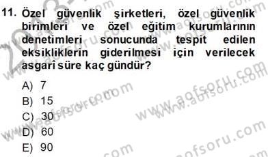 Özel Güvenlik Hukuku 2 Dersi 2013 - 2014 Yılı (Final) Dönem Sonu Sınav Soruları 11. Soru