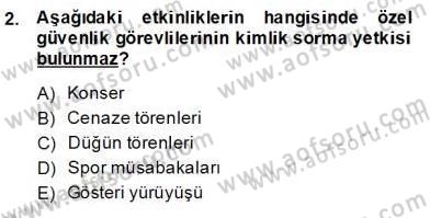 Özel Güvenlik Hukuku 2 Dersi 2013 - 2014 Yılı (Final) Dönem Sonu Sınav Soruları 2. Soru